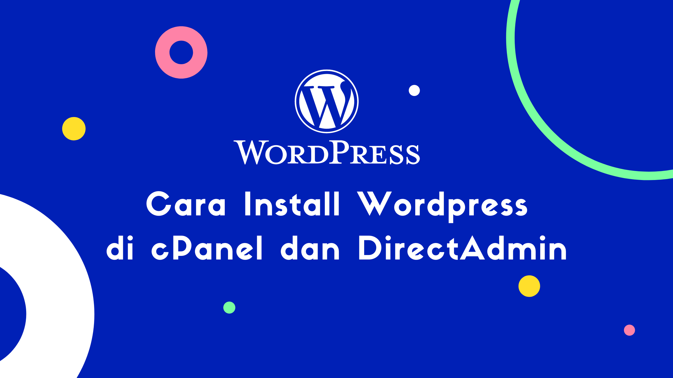 Cara Install Wordpress di cPanel dan DirectAdmin Cara Install Wordpress di cPanel dan DirectAdmin
